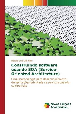 Construindo Software Usando Soa (Service-Oriented Architecture) (Paperback)