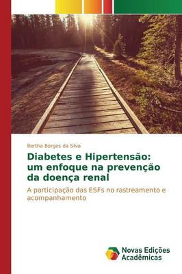 Diabetes E Hipertensao: Um Enfoque Na Prevencao Da Doenca Renal (Paperback)