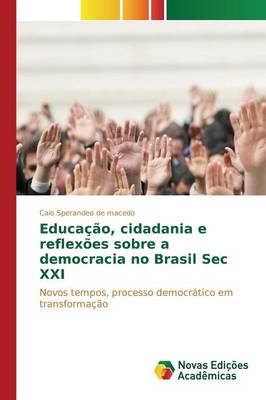 Educacao, Cidadania E Reflexoes Sobre a Democracia No Brasil SEC XXI (Paperback)
