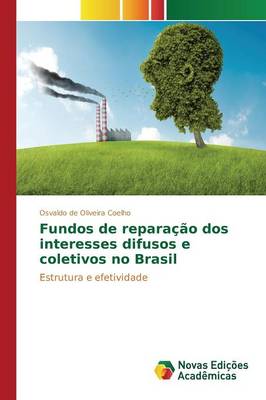 Fundos de Reparacao DOS Interesses Difusos E Coletivos No Brasil (Paperback)