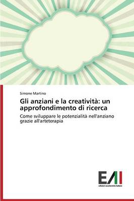 Gli Anziani E La Creativita: Un Approfondimento Di Ricerca (Paperback)
