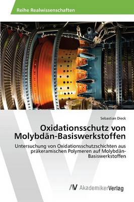 Oxidationsschutz Von Molybdan-Basiswerkstoffen (Paperback)