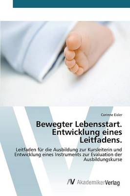 Bewegter Lebensstart. Entwicklung Eines Leitfadens. (Paperback)