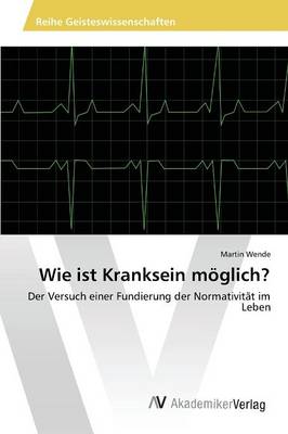 Wie Ist Kranksein Moglich? (Paperback)