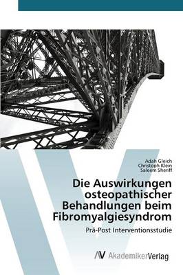 Die Auswirkungen osteopathischer Behandlungen beim Fibromyalgiesyndrom (Paperback)