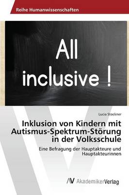 Inklusion Von Kindern Mit Autismus-Spektrum-Storung in Der Volksschule (Paperback)
