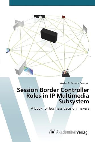 Session Border Controller Roles in IP Multimedia Subsystem (Paperback)