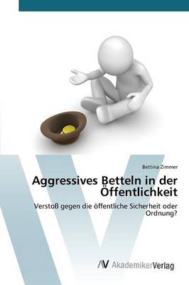 Aggressives Betteln in Der Offentlichkeit (Paperback)