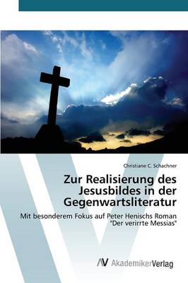 Zur Realisierung Des Jesusbildes in Der Gegenwartsliteratur (Paperback)