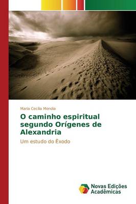 O Caminho Espiritual Segundo Origenes de Alexandria (Paperback)