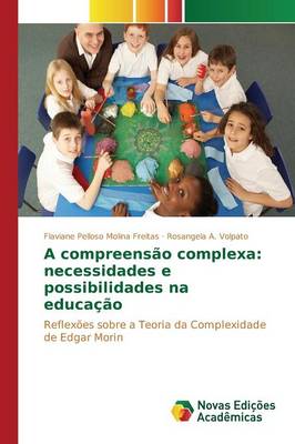 A Compreensao Complexa: Necessidades E Possibilidades Na Educacao (Paperback)