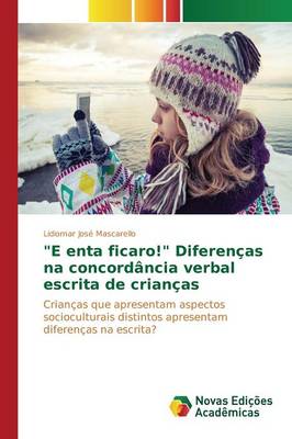 "E Enta Ficaro!" Diferencas Na Concordancia Verbal Escrita de Criancas (Paperback)
