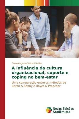 A Influencia Da Cultura Organizacional, Suporte E Coping No Bem-Estar (Paperback)