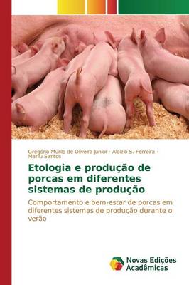 Etologia E Producao de Porcas Em Diferentes Sistemas de Producao (Paperback)