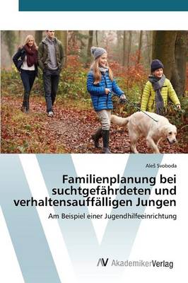 Familienplanung Bei Suchtgefahrdeten Und Verhaltensauffalligen Jungen (Paperback)