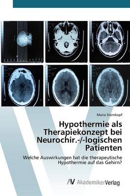 Hypothermie als Therapiekonzept bei Neurochir.-/-logischen Patienten (Paperback)