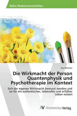 Die Wirkmacht Der Person Quantenphysik Und Psychotherapie Im Kontext (Paperback)