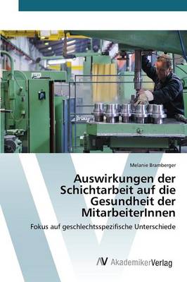 Auswirkungen Der Schichtarbeit Auf Die Gesundheit Der Mitarbeiterinnen (Paperback)