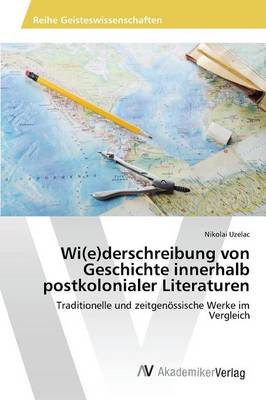 Wi(e)Derschreibung Von Geschichte Innerhalb Postkolonialer Literaturen (Paperback)