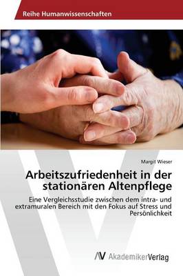 Arbeitszufriedenheit in Der Stationaren Altenpflege (Paperback)