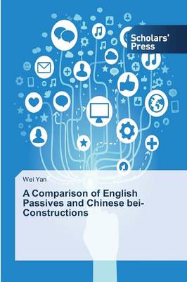 A Comparison of English Passives and Chinese Bei-Constructions (Paperback)