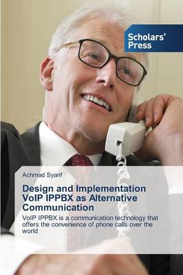 Design and Implementation Voip Ippbx as Alternative Communication (Paperback)