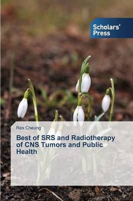 Best of Srs and Radiotherapy of CNS Tumors and Public Health (Paperback)