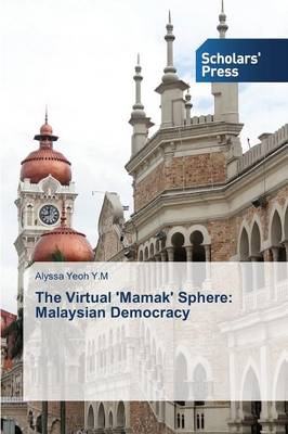The Virtual 'Mamak' Sphere: Malaysian Democracy (Paperback)