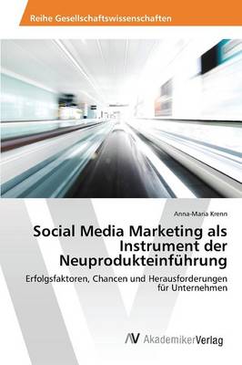 Social Media Marketing ALS Instrument Der Neuprodukteinfuhrung (Paperback)