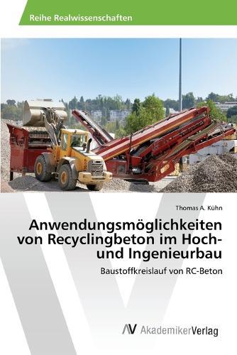 Anwendungsmoglichkeiten Von Recyclingbeton Im Hoch- Und Ingenieurbau (Paperback)