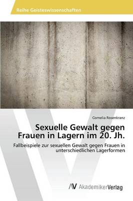 Sexuelle Gewalt Gegen Frauen in Lagern Im 20. Jh. (Paperback)