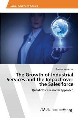 The Growth of Industrial Services and the Impact Over the Sales Force (Paperback)