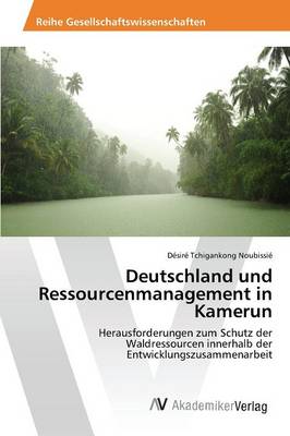 Deutschland Und Ressourcenmanagement in Kamerun (Paperback)