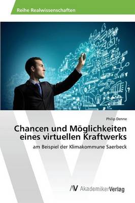 Chancen Und Moglichkeiten Eines Virtuellen Kraftwerks (Paperback)