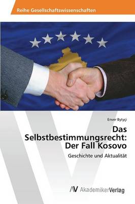 Das Selbstbestimmungsrecht: Der Fall Kosovo (Paperback)