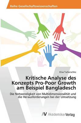 Kritische Analyse Des Konzepts Pro-Poor Growth Am Beispiel Bangladesch (Paperback)