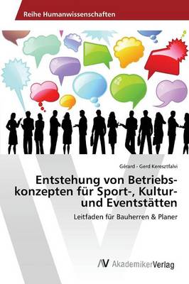 Entstehung Von Betriebs-Konzepten Fur Sport-, Kultur- Und Eventstatten (Paperback)