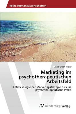 Marketing Im Psychotherapeutischen Arbeitsfeld (Paperback)