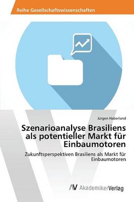 Szenarioanalyse Brasiliens ALS Potentieller Markt Fur Einbaumotoren (Paperback)