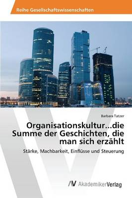 Organisationskultur...Die Summe Der Geschichten, Die Man Sich Erzahlt (Paperback)
