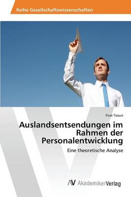 Auslandsentsendungen Im Rahmen Der Personalentwicklung (Paperback)