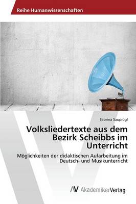 Volksliedertexte Aus Dem Bezirk Scheibbs Im Unterricht (Paperback)