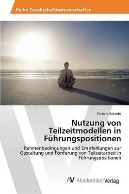 Nutzung Von Teilzeitmodellen in Fuhrungspositionen (Paperback)