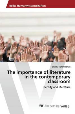 The Importance of Literature in the Contemporary Classroom (Paperback)