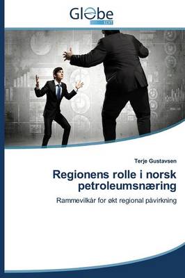 Regionens Rolle I Norsk Petroleumsnaering (Paperback)