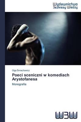 Poeci Sceniczni W Komediach Arystofanesa (Paperback)