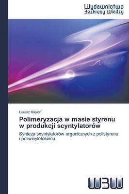 Polimeryzacja W Masie Styrenu W Produkcji Scyntylatorow (Paperback)