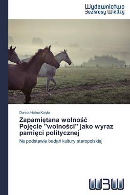 Zapami Tana Wolno Poj Cie Wolno CI Jako Wyraz Pami CI Politycznej (Paperback)