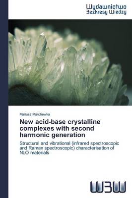 New Acid-Base Crystalline Complexes with Second Harmonic Generation (Paperback)