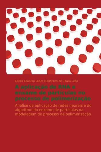 A Aplicacao de RNA E Enxame de Particulas No Processo de Polimerizacao (Paperback)